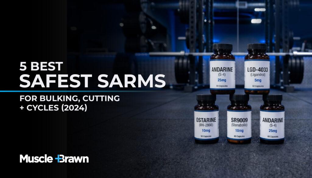 17MAY26 - MnB - 5 Best Safest SARMs for Bulking Cutting-01
