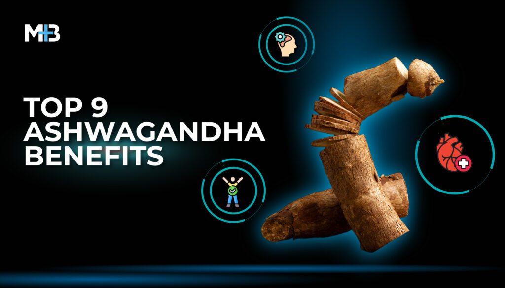 Top 9 Ashwagandha Benefits
