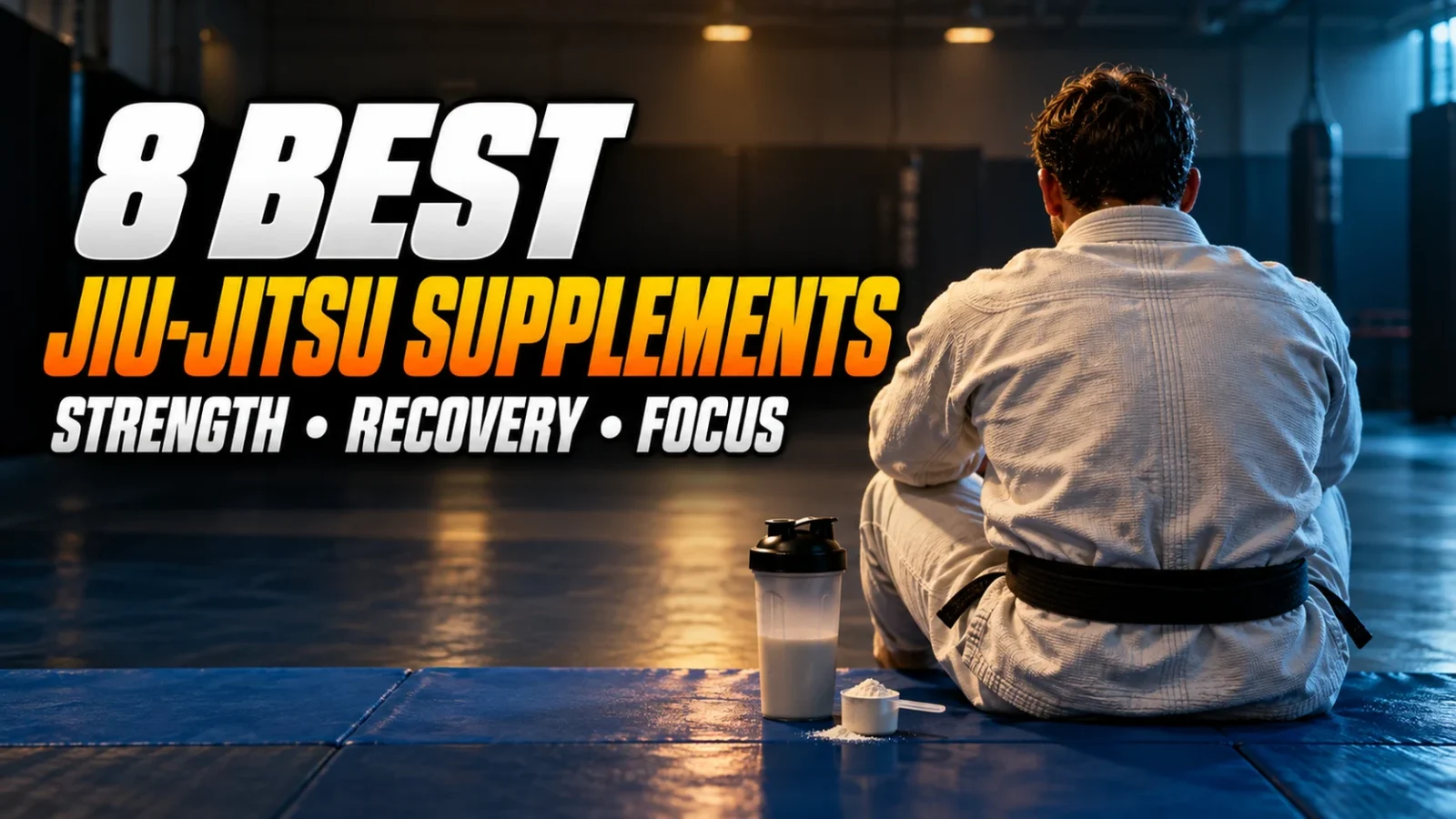 The 8 Best Jiu-Jitsu Supplements You Should Be Taking
